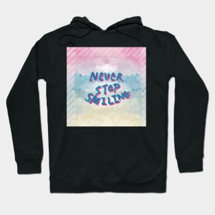 Never stop smiling slogan Hoodie